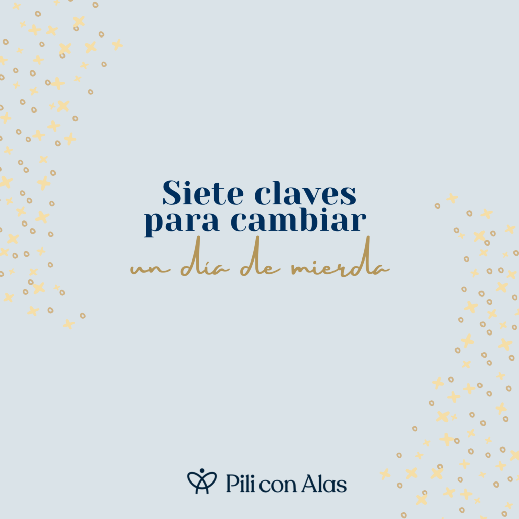 7 claves para cambiar un día de mierda