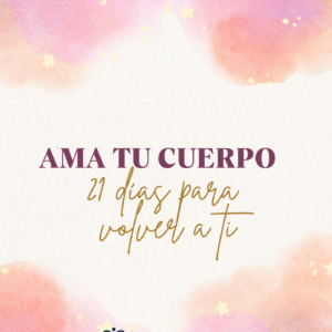 Ama tu cuerpo. 21 días para volver a ti